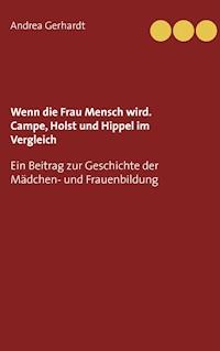 Wenn die Frau Mensch wird. Campe, Holst und Hippel im Vergleich - Andrea Gerhardt - E-Book
