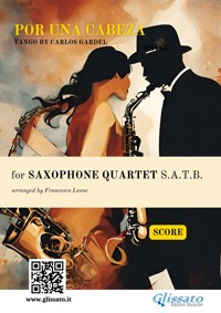Saxophone Quartet satb "Por una cabeza" (score) - Carlos Gardel - E-Book