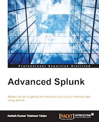 Advanced Splunk - Ashish Kumar Tulsiram Yadav - E-Book