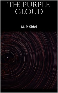 The Purple Cloud - M. P. Shiel - E-Book
