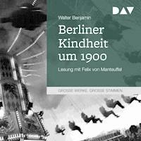 Berliner Kindheit um 1900 - Walter Benjamin - Hörbuch