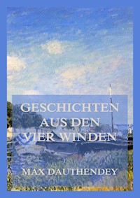 Geschichten aus den vier Winden - Max Dauthendey - E-Book