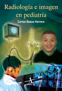 Radiología e imagen en pediatría - Carlos Baeza Herrera - E-Book