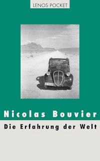 Die Erfahrung der Welt - Nicolas Bouvier - E-Book