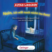 Nein, ich will noch nicht ins Bett! Die schönsten Einschlafgeschichten von Astrid Lindgren - Astrid Lindgren - Hörbuch