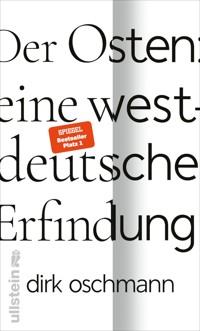 Der Osten: eine westdeutsche Erfindung - Dirk Oschmann - E-Book