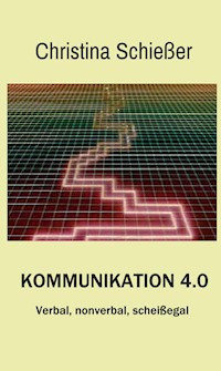 Kommunikation 4.0 - Christina Schießer - E-Book