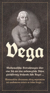 Vega: Mathematische Betrachtungen über eine sich um eine unbewegliche Achse gleichförmig drehende feste Kugel / Matematične obravnave okrog nepremične osi enakomerno vrteče se trdne krogle - Denis Lenardič - E-Book