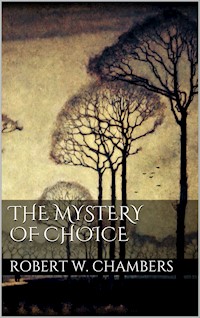 The Mystery of Choice - Robert W. Chambers - E-Book