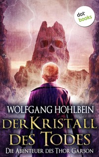 Der Kristall des Todes: Die Abenteuer des Thor Garson - Vierter Roman - Wolfgang Hohlbein - E-Book