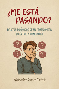 ¿Me está pasando? - Alejandro Javier Torres - E-Book