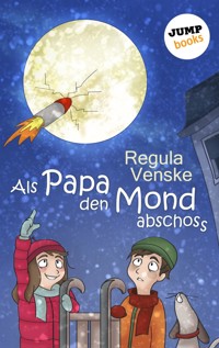 Als Papa den Mond abschoss - Regula Venske - E-Book