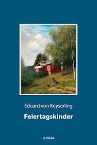 Feiertagskinder - Eduard von Keyserling - E-Book