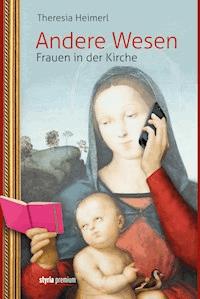 Andere Wesen - Theresia Heimerl - E-Book