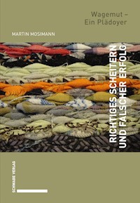 Richtiges Scheitern und falscher Erfolg - Martin Mosimann - E-Book