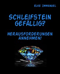 Schleifstein gefällig? - Elke Immanuel - E-Book