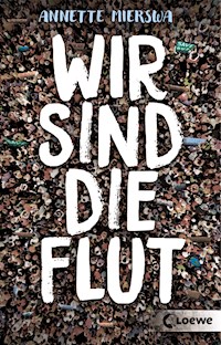 Wir sind die Flut - Annette Mierswa - E-Book