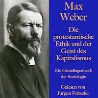 Max Weber: Die protestantische Ethik und der Geist des Kapitalismus - Max Weber - Hörbuch