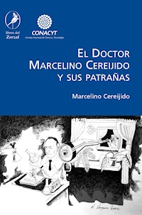 El Doctor Marcelino Cereijido y sus patrañas - Marcelino Cereijido - E-Book
