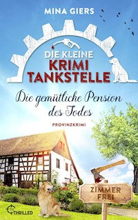 Die kleine Krimi-Tankstelle - Die gemütliche Pension des Todes - Mina Giers - E-Book