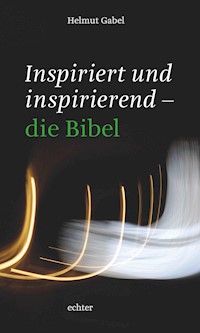Inspiriert und inspirierend - die Bibel - Helmut Gabel - E-Book