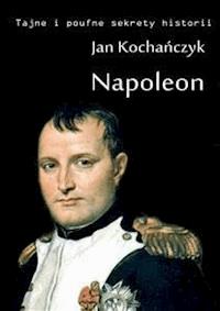 Napoleon - Jan Kochańczyk - E-Book