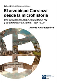 El arzobispo Carranza desde la microhistoria - Alfredo Alvar Ezquerra - E-Book