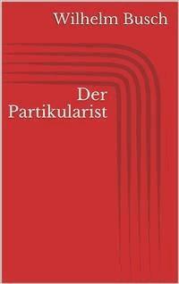 Der Partikularist - Wilhelm Busch - E-Book