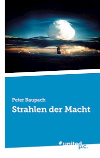 Strahlen der Macht - Peter Raupach - E-Book