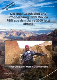 Die Hopi Geschichte und Prophezeiung New Mexico PBS aus dem Jahre 2009 jetzt aktuell - Holger Kiefer - E-Book
