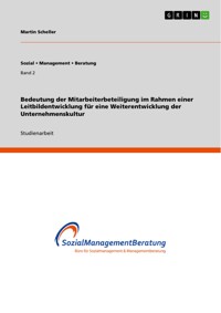 Bedeutung der Mitarbeiterbeteiligung im Rahmen einer Leitbildentwicklung für eine Weiterentwicklung der Unternehmenskultur - Martin Scheller - E-Book