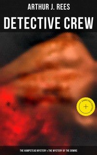 Detective Crew: The Hampstead Mystery & The Mystery of the Downs - Arthur J. Rees - E-Book