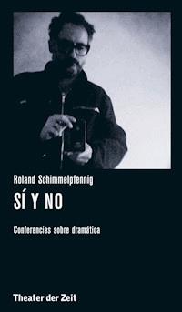 Roland Schimmelpfennig - Sí y no - Roland Schimmelpfennig - E-Book