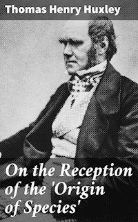 On the Reception of the 'Origin of Species' - Thomas Henry Huxley - E-Book