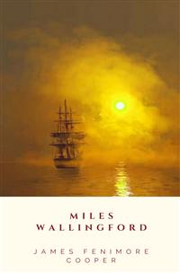 Miles Wallingford - James Fenimore Cooper - E-Book