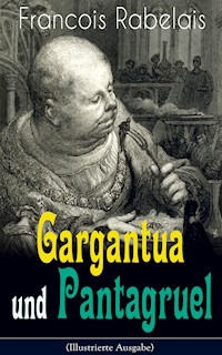 Gargantua und Pantagruel (Illustrierte Ausgabe) - Francois Rabelais - E-Book