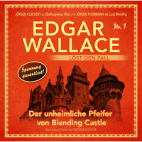 Edgar Wallace - Edgar Wallace löst den Fall, Nr. 1: Der unheimliche Pfeifer von Blending Castle - Dietmar Kuegler - Hörbuch