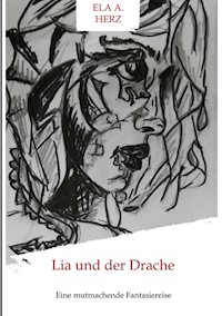 Lia und der Drache - Ela A. Herz - E-Book