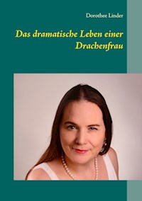 Das dramatische Leben einer Drachenfrau - Dorothee Linder - E-Book
