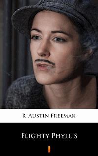Flighty Phyllis - R. Austin Freeman - E-Book