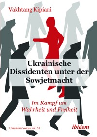 Ukrainische Dissidenten unter der Sowjetmacht - Vakhtang Kipiani - E-Book