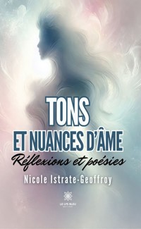 Tons et nuances d’âme - Nicole Istrate-Geoffroy - E-Book