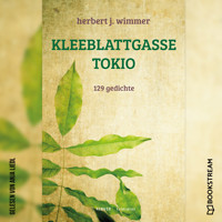 Kleeblattgasse Tokio - 129 Gedichte (Ungekürzt) - Herbert J. Wimmer - Hörbuch