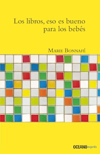 Los libros, eso es bueno para los bebés - Marie Bonnafé - E-Book