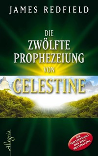 Die zwölfte Prophezeiung von Celestine - James Redfield - E-Book
