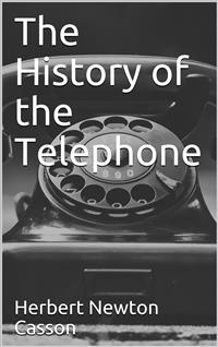 The History of the Telephone - Herbert Newton Casson - E-Book