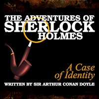 The Adventures of Sherlock Holmes - A Case of Identity - Sir Arthur Conan Doyle - Hörbuch