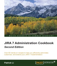 JIRA 7 Administration Cookbook - Patrick Li - E-Book