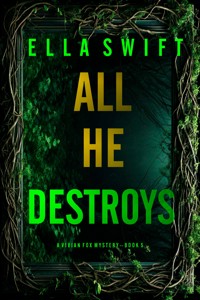 All He Destroys (A Vivian Fox Suspense Thriller—Book 5) - Ella Swift - E-Book