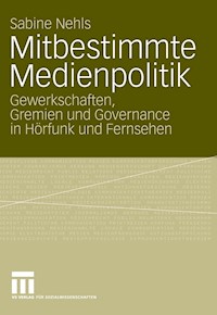 Mitbestimmte Medienpolitik - Sabine Nehls - E-Book